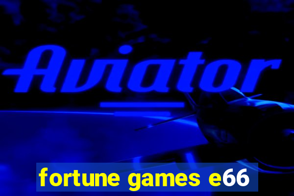 fortune games e66